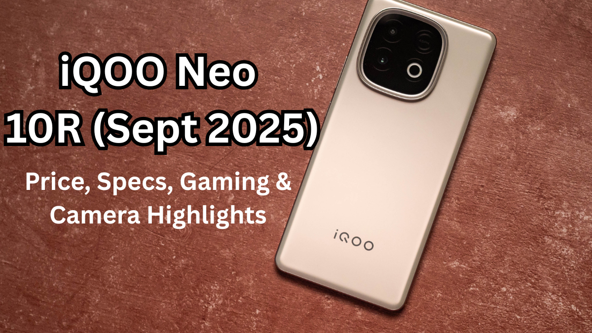 iQOO Neo 10R (Sept 2025): Price, Specs, Gaming & Camera Highlights