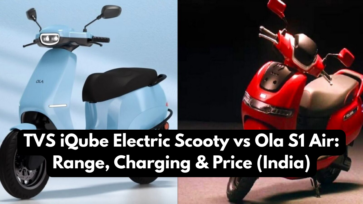 TVS iQube Electric Scooty vs Ola S1 Air: Range, Charging & Price (India)