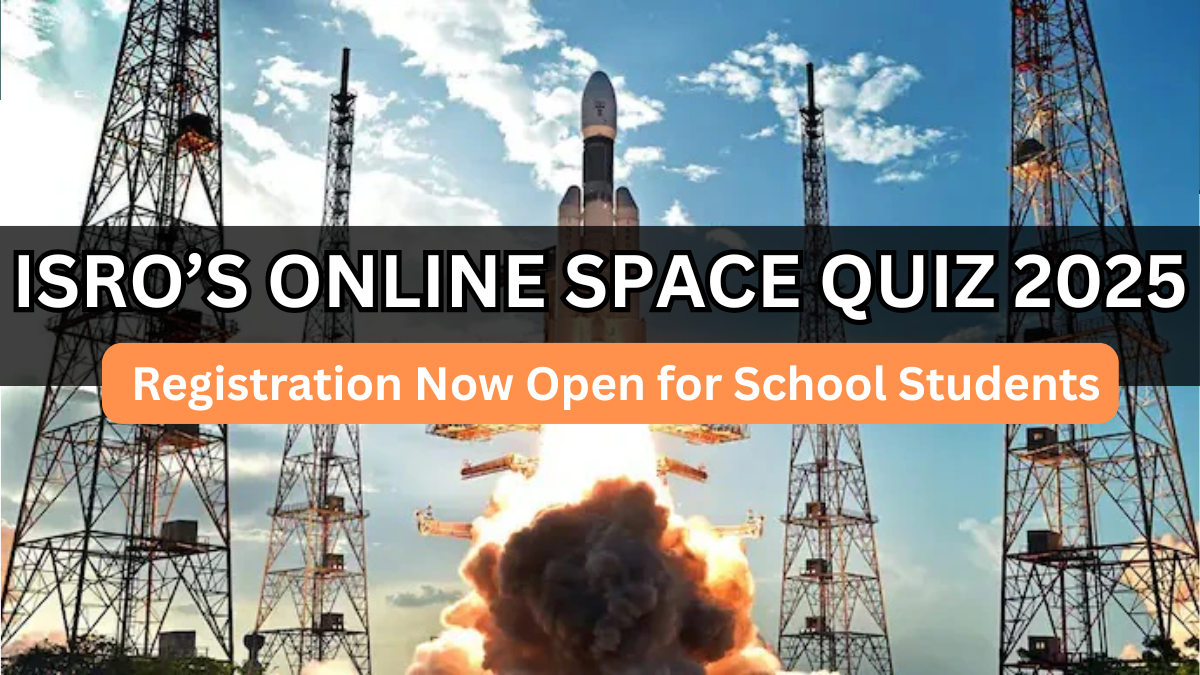 ISRO’s Online Space Quiz 2025: Registration Now Open for School Students