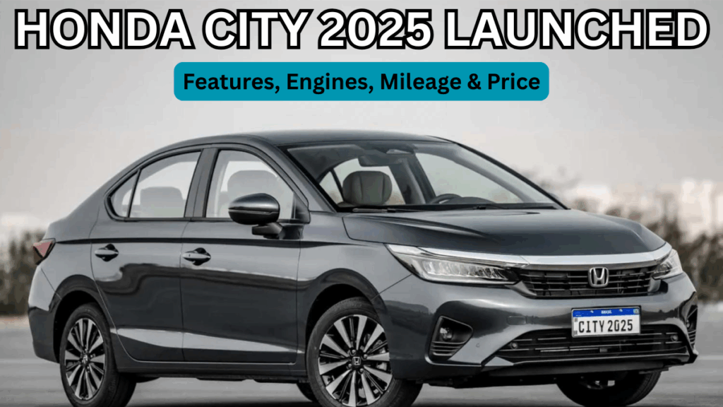 Honda City 2025 Launched: Features, Engines, Mileage & Price