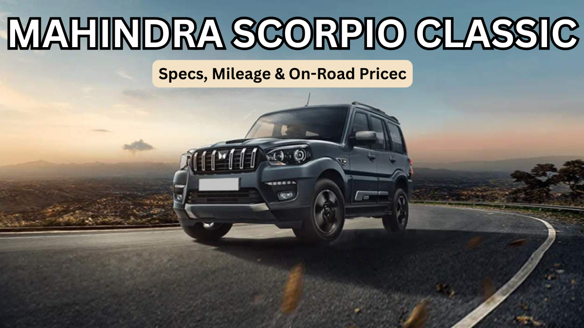 Mahindra Scorpio Classic: Specs, Mileage & On-Road Price