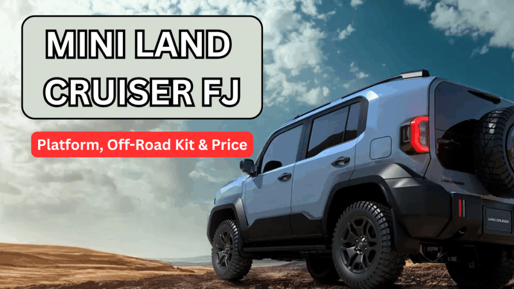 2026 Mini Land Cruiser FJ: Platform, Off-Road Kit & Price