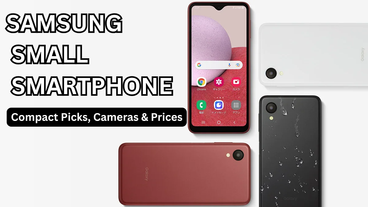 Samsung Small Smartphone — Compact Picks, Cameras & Prices