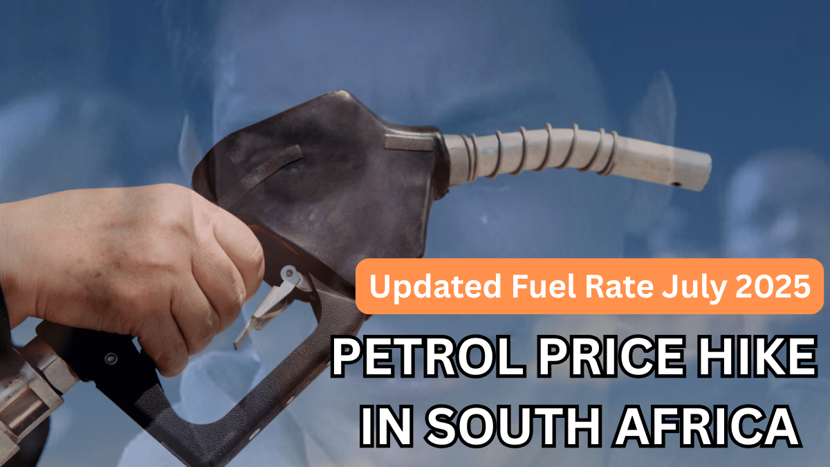 Petrol Price Hike in South Africa – Updated Fuel Rate July 2025