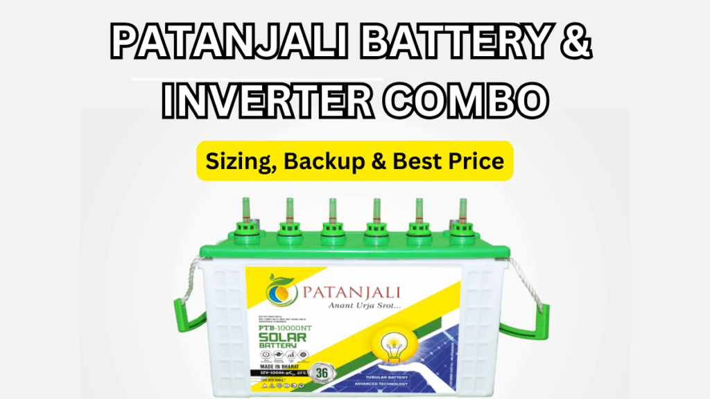 Patanjali Battery & Inverter Combo (2025): Sizing, Backup & Best Price