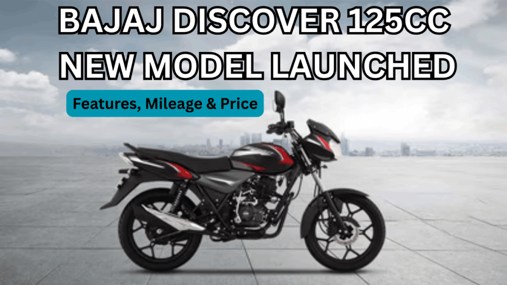 Bajaj Discover 125cc New Model Launched: Features, Mileage & Price