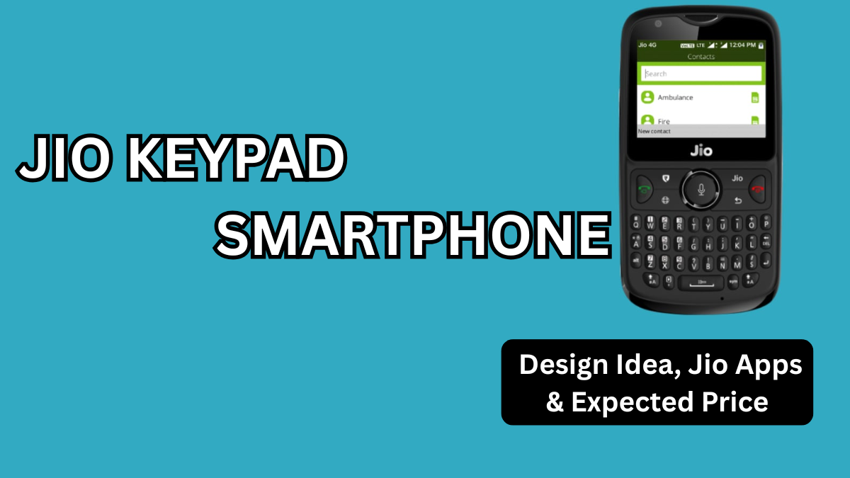 Jio Keypad 5G Smartphone (2025): Design Idea, Jio Apps & Expected Price