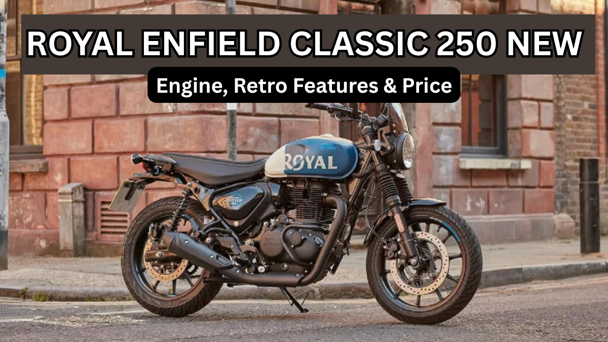 Royal Enfield Classic 250 New (2025): Engine, Retro Features & Price
