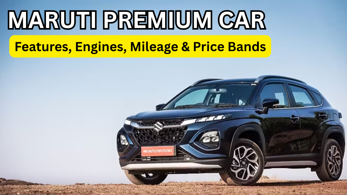 Maruti Premium Car: Features, Engines, Mileage & Price Bands