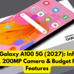 Samsung Galaxy A100 5G (2027): Infinity-Edge Display, 200MP Camera & Budget Flagship Features