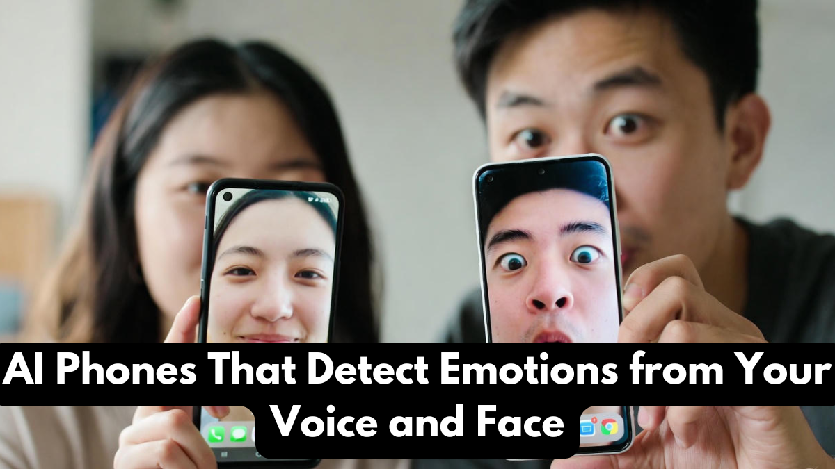 AI Phones That Detect Emotions from Your Voice and Face