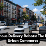 Autonomous Delivery Robots: The Future of Urban Commerce