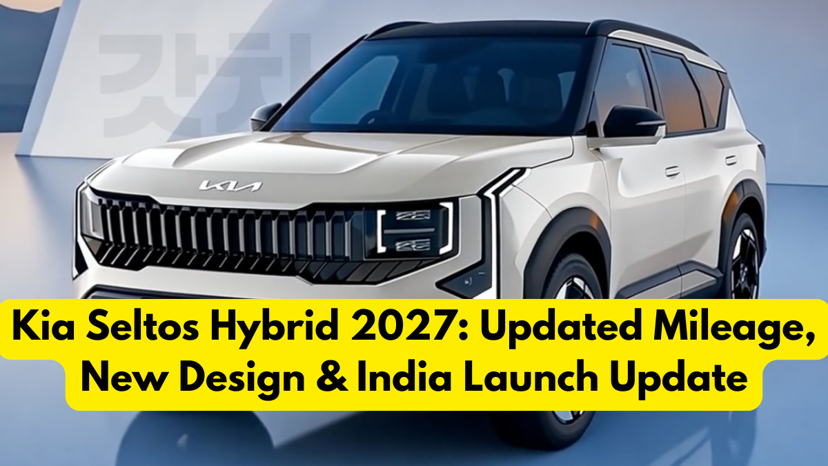 Kia Seltos Hybrid 2027: Updated Mileage, New Design & India Launch Update