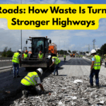 Plastic Roads: How Waste Is Turning Into Stronger Highways
