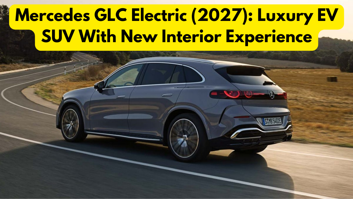 Mercedes GLC Electric (2027): Luxury EV SUV With New Interior Experience
