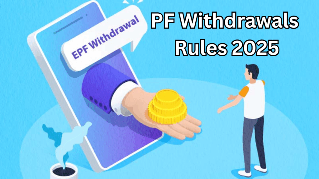 PF Withdrawals Rules 2025: When & How Much You Can Take