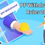 PF Withdrawals Rules 2025: When & How Much You Can Take