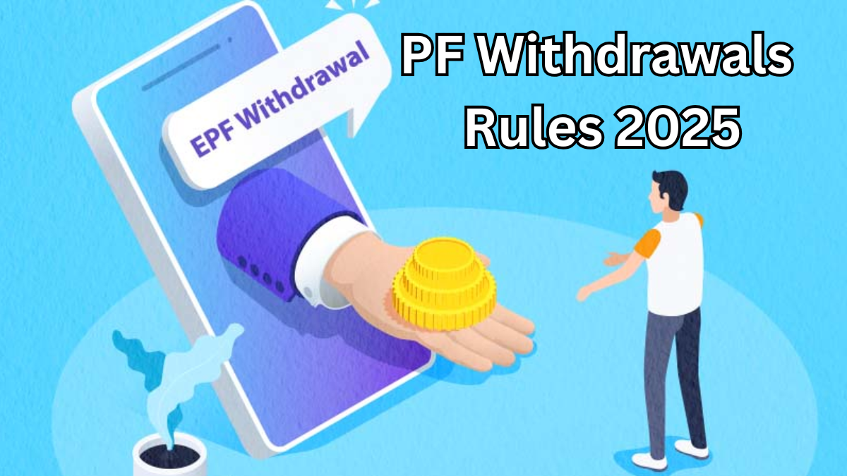 PF Withdrawals Rules 2025: When & How Much You Can Take