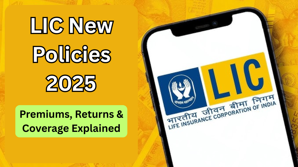 LIC New Policies 2025 – Premiums, Returns & Coverage Explained