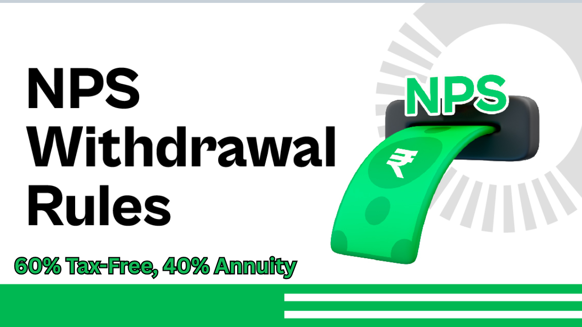 New NPS Withdrawal Rules 2025: 60% Tax-Free, 40% Annuity