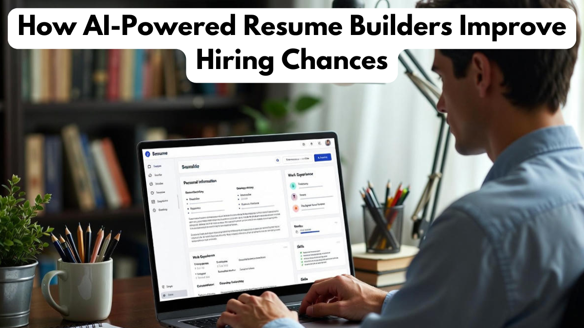 How AI-Powered Resume Builders Improve Hiring Chances