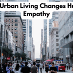 How Urban Living Changes Human Empathy