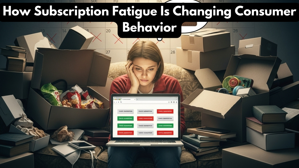 How Subscription Fatigue Is Changing Consumer Behavior