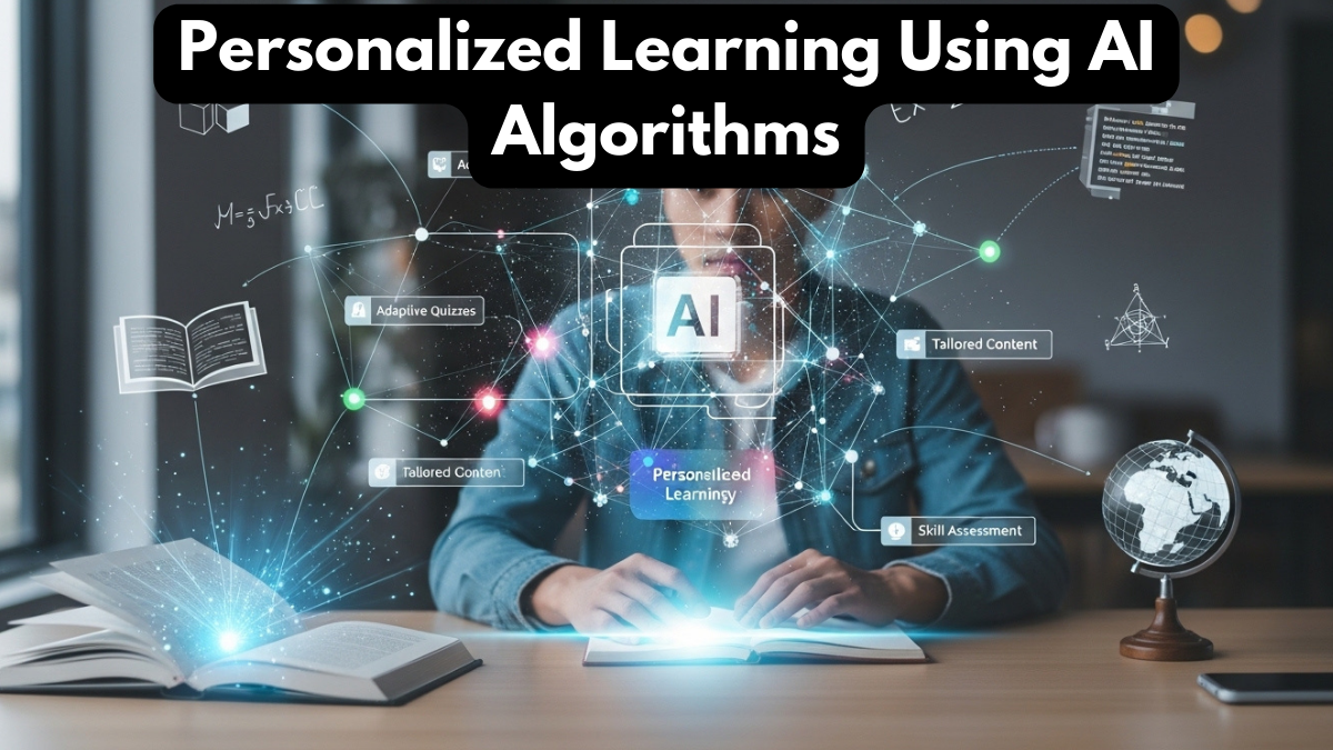 Personalized Learning Using AI Algorithms