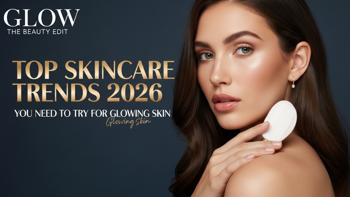 Top Skincare Trends 2026 You Need to Try for Glowing Skin