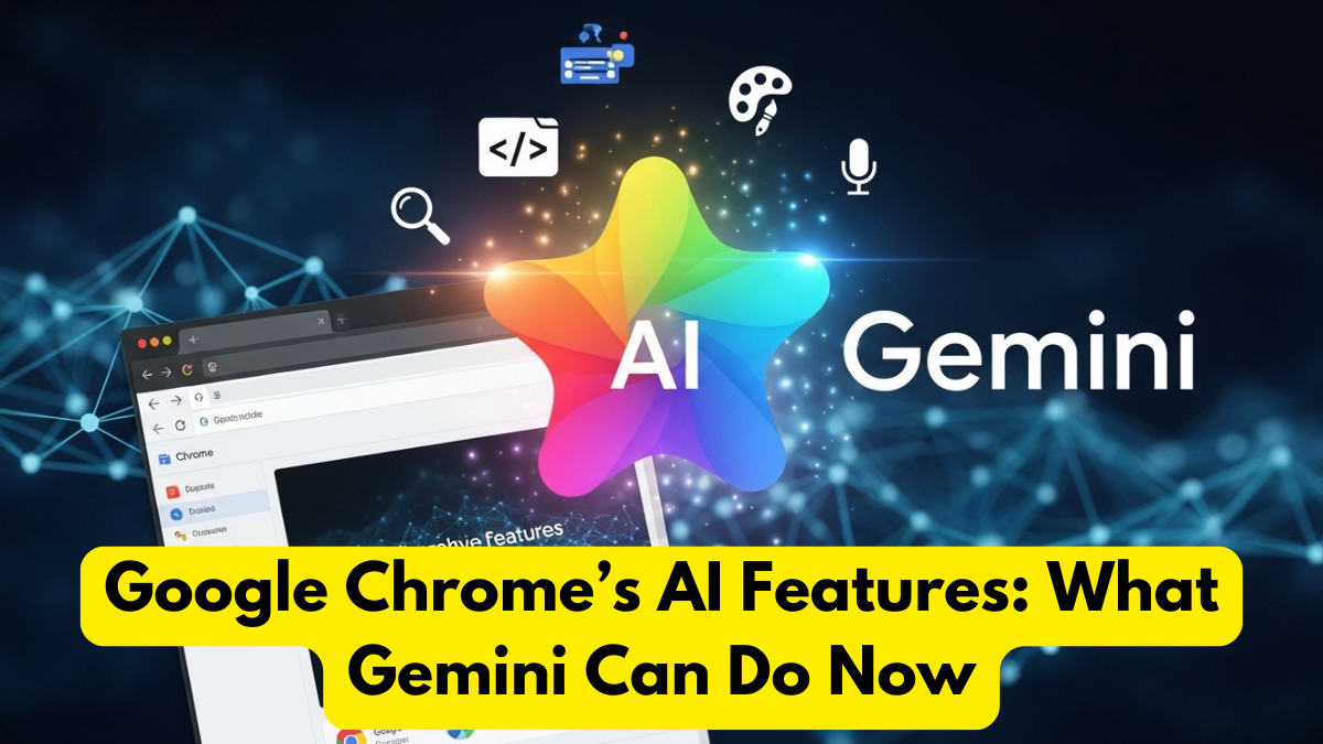Google Chrome’s AI Features: What Gemini Can Do Now